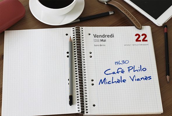 22, v’là, un changement de date pour le  Café Philo du mois de mai